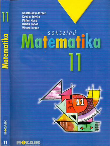Kosztolányi-Kovács-Pintér-Urbán-Vincze: Sokszínű matematika 11.