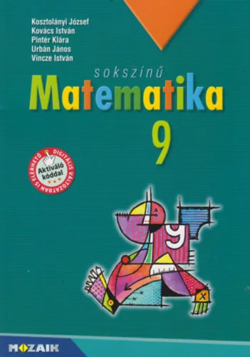 Kosztolányi József és mások: Sokszínű matematika tankönyv 9. osztály