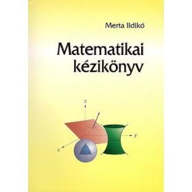   Merta Ildikó: Matematikai kézikönyv általános- és középiskolások részére
