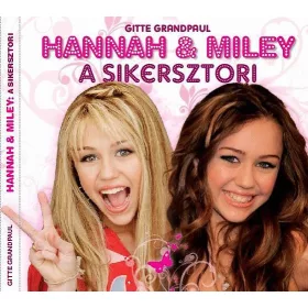 Gitte Grandpaul: Hannah & Miley - A sikersztori