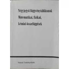   Matematikai, fizikai, kémiai összefüggések - Négyjegyű függvénytáblázatok