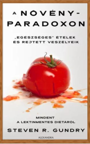 Gundry, Stevenr.: A növényparadoxon - "Egészséges" ételek és rejtett veszélyeik