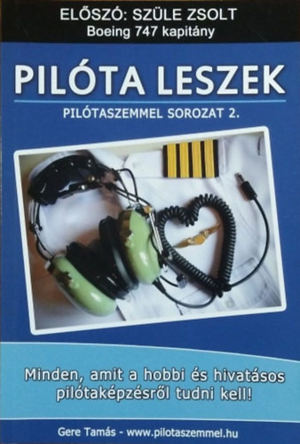 Gere Tamás: Pilóta leszek - Minden, amit a hobbi és hivatásos pilótaképzésről tudni kell