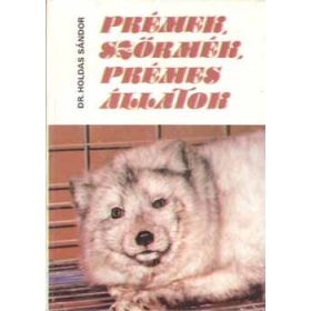 Prémek, szőrmék, prémes állatok - Dr. Holdas Sándor