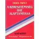 Derek Prince: A kereszténység hat alaptanítása I. - A hit alapjai - Megtérés és hit