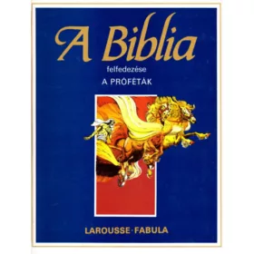   Étienne Dahler: A Biblia felfedezése: Ószövetség 4.- A Próféták