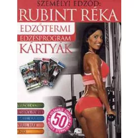   Rubint Réka: Edzőtermi edzésprogram kártyák - 50 különböző gyakorlat