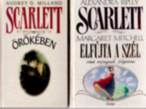 Scarlett örökében + Scarlett ( Margaret Mitchell Elfújta a szél című regényének folytatása) - Audrey D. Milland - Alexandra Ripley