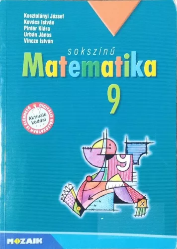 Kosztolányi József és mások: Sokszínű matematika 9. - Tankönyv