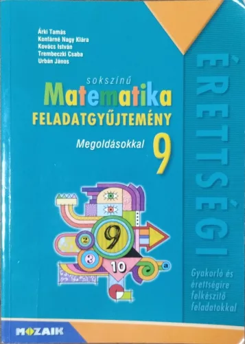 Árki Tamás és mások: Sokszínű matematika 9. - Feladatgyűjtemény gyakorló és érettségire felkészítő feladatokkal - Megoldásokkal