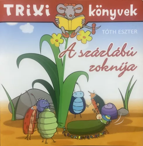 A százlábú zoknija - Tóth Eszter  - Trixi könyvek 