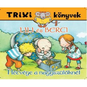   Lili és Berci - Hétvége a nagyszülőknél - Trixi könyvek - Brückner Judit