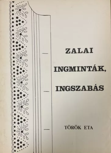 Török Eta: Zalai ingminták, ingszabás